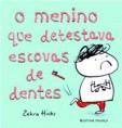 "O Menino que Detestava Escovas de Dentes" de Zehra Hicks 